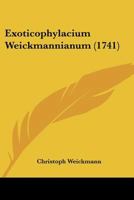 Exoticophylacium Weickmannianum (1741) 116642586X Book Cover
