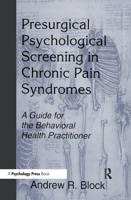 Presurgical Psychological Screening in Chronic Pain Syndromes: A Guide for the Behavioral Health Practitioner 0805824073 Book Cover