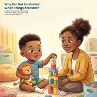 Why Do I Get Frustrated When Things Are Hard?: A Gentle Story to Help Kids Handle Frustration, Keep Trying, and Grow a Can-Do Spirit. Ages 3-7 (Big Feelings) B0HCLJB253 Book Cover