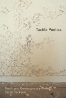 Tactile Poetics: Touch and Contemporary Writing 0748685316 Book Cover