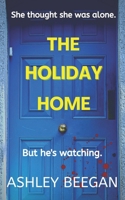 The Holiday Home: She thought she was alone, but he never left. B0B4CLPLPC Book Cover