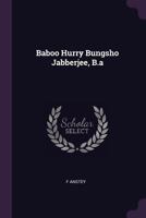 Baboo Hurry Bungsho Jabberjee, B.A. 1542721709 Book Cover