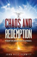 Chaos and Redemption: Redemption Brings Light to Darkness 1545629110 Book Cover