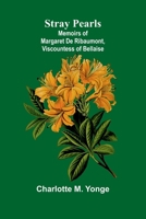 Stray Pearls: Memoirs of Margaret De Ribaumont, Viscountess of Bellaise 936299965X Book Cover