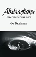 Abstractions: Creatures of the Mind 194763478X Book Cover