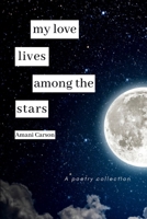 My Love Lives Among The Stars 1399961055 Book Cover
