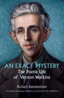 An Exact Mystery: The poetic life of Vernon Watkins 178963119X Book Cover