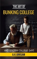 The Art of Bunking College: And Golden College Days B0DJSXDXT1 Book Cover