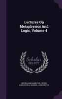 Lectures on Metaphysics and Logic, Volume 4 1017265011 Book Cover