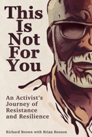 This Is Not for You Lib/E: An Activist's Journey of Resistance and Resilience 0870713027 Book Cover