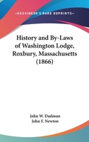 History And By-Laws Of Washington Lodge, Roxbury, Massachusetts 1245454994 Book Cover