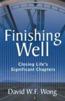 Finishing Well: Closing Life's Significant Chapters 1490864792 Book Cover