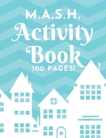 M.A.S.H. Activity Book - 100 Pages!: MASH Game Notebook - Play with Friends - Discover Your Future - Classic Pen & Paper Games (8.5 x 11 inches) 1699006164 Book Cover