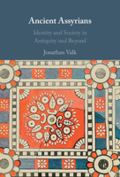 Ancient Assyrians: Identity and Society in Antiquity and Beyond 1009610554 Book Cover