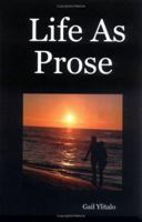 Life as Prose 1411614070 Book Cover