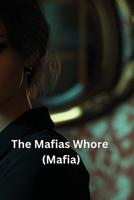 The Mafias Whore (Mafia) B0DS92TZ2M Book Cover
