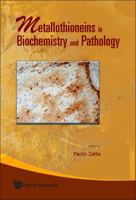 METALLOTHIONEINS IN BIOCHEMISTRY AND PATHOLOGY 9812778934 Book Cover