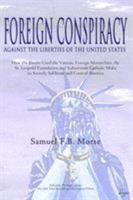 Foreign Conspiracy Against the Liberties of the United States 1016725833 Book Cover