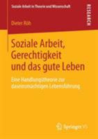 Soziale Arbeit, Gerechtigkeit Und Das Gute Leben: Eine Handlungstheorie Zur Daseinsmachtigen Lebensfuhrung 3531193562 Book Cover