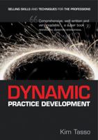Dynamic Practice Development: Selling Skills and Techniques for the Professions 1854182323 Book Cover