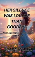 Her Silence Was Louder Than Goodbye B0GC4TKCVJ Book Cover