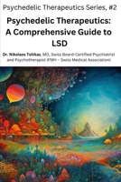 Psychedelic Therapeutics: A Comprehensive Guide to LSD B0DV4SJ7RP Book Cover