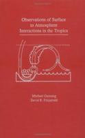 Observations of Surface-to-Atmosphere Interactions in the Tropics 0195112709 Book Cover