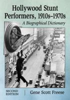 Hollywood Stunt Performers, 1910s-1970s: A Biographical Dictionary, 2d ed. 0786476435 Book Cover