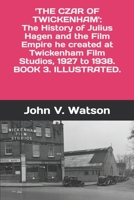 The Czar of Twickenham. The History of Julius Hagen and the Film Empire he created at Twickenham Film Studios, from 1927 to 1938. (British Film History of the 1930s.) B08DBZDDK5 Book Cover