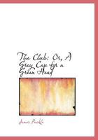 The Club: Or, a Grey Cap for a Green Head 0554611333 Book Cover