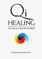 Qi Healing: The Way to a New Mind and Body 4770023820 Book Cover