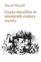 Gypsy-Travellers in Nineteenth-Century Society 0521103169 Book Cover