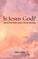 Is Jesus God?: God in the Flesh: Jesus’ Divine Identity 1997541009 Book Cover