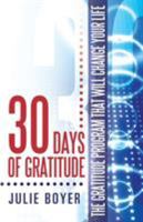 30 Days of Gratitude: The Gratitude Program That Will Change Your Life 1452572720 Book Cover