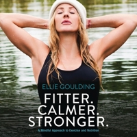 Fitter. Calmer. Stronger.: A Mindful Approach to Exercise & Nutrition B0C764CHJ8 Book Cover