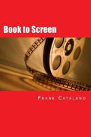 Book to Screen: How to Adapt Your Novel Into a Screenplay 0692282947 Book Cover