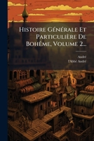 Histoire GÃ(c)nÃ(c)rale Et Particulière De BohÃame, Volume 2... (French Edition) 1024545954 Book Cover