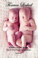 Forever Linked: A Mother's Journey Through Twin to Twin Transfusion Synrome 193651902X Book Cover