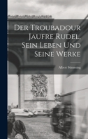 Der Troubadour Jaufre Rudel, sein Leben und seine Werke B0BPVV8YQD Book Cover