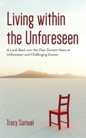 Living within the Unforeseen: A Look Back Over the Past 16 Years at Unforeseen and Challenging Events 1685159516 Book Cover