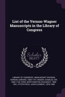 List of the Vernon-Wagner Manuscripts in the Library of Congress 1379074002 Book Cover