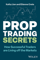 Prop Trading Secrets: B How Successful Traders Are Living Off the Markets/B 1394243162 Book Cover