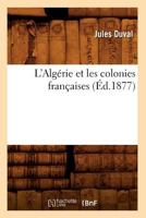 L'Alg�rie Et Les Colonies Fran�aises (Classic Reprint) 117884384X Book Cover