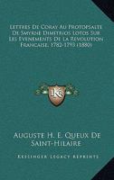 Lettres De Coray Au Protopsalte De Smyrne Dimitrios Lotos Sur Les Evenements De La Revolution Francaise, 1782-1793 (1880) 1160179778 Book Cover