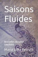 Saisons Fluides: Nouvelles du soleil couchant B0BMY54CVW Book Cover