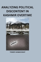 Analyzing Political Discontent in Kashmir Over Time. 4067251785 Book Cover