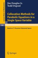 Collocation Methods For Parabolic Equations In A Single Space Variable, Based On C¹ Piecewise Polynomial Spaces 3540067477 Book Cover