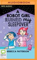A Robot Girl Ruined My Sleepover 0655663592 Book Cover