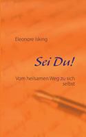Sei Du!: Vom heilsamen Weg zu sich selbst 3732281442 Book Cover