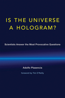 Is the Universe a Hologram? and Other Questions: Conversations with Leading Scientists 0262535254 Book Cover
